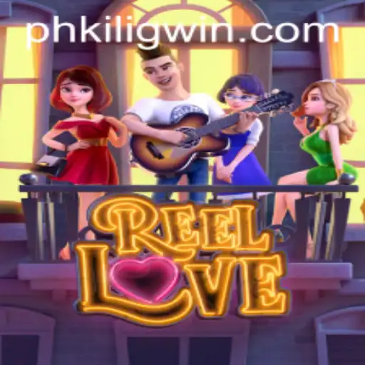 Experience the Excitement of ReelLove and the Sensation of PH KILIG